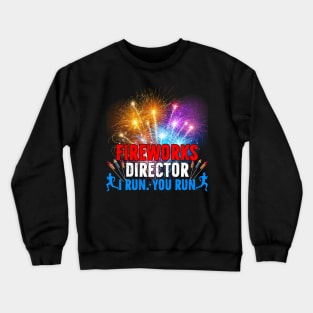 Great Fireworks Director If I Run You Run Funny present Crewneck Sweatshirt